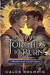 Teach the Torches to Burn: A Romeo & Juliet Remix