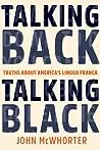 Talking Back, Talking Black: Truths About America's Lingua Franca