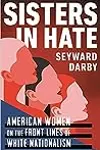 Sisters in Hate: American Women on the Front Lines of White Nationalism