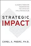 Strategic Impact: A Leader’s Three-Step Framework for the Customized Vital Strategic Plan