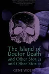 The Island of Doctor Death and Other Stories and Other Stories