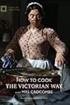 How to Cook the Victorian Way with Mrs Crocombe
