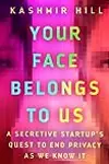 Your Face Belongs to Us: A Secretive Startup's Quest to End Privacy as We Know It