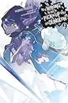 Is It Wrong to Try to Pick Up Girls in a Dungeon? Light Novels, Vol. 9