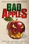 Bad Apples: Five Slices of Halloween Horror