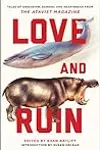 Love and Ruin: Tales of Obsession, Danger, and Heartbreak from the Atavist Magazine