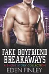 Fake Boyfriend Breakaways