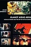 Planet Hong Kong: Popular Cinema and the Art of Entertainment