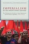 Imperialism in the Twenty-First Century: Globalization, Super-Exploitation, and Capitalism's Final Crisis