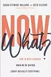 Now What?: How to Move Forward When We're Divided