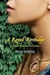 A Royal Birthday: A False Princess Short Story