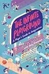 The Infinite Playground: A Player's Guide to Imagination
