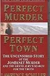 Perfect Murder, Perfect Town : The Uncensored Story of the JonBenet Murder and the Grand Jury's Search for the Final Truth