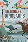 Dictionary of Dinosaurs: An illustrated A to Z of Every Dinosaur Ever Discovered - Discover Over 300 Dinosaurs!