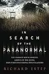 In Search of the Paranormal: The Hammer House Murder, Ghosts of the Clink, and Other Disturbing Investigations