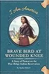 Brave Bird at Wounded Knee: A Story of Protest on the Pine Ridge Indian Reservation