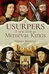 Usurpers: A New Look at Medieval Kings