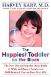 The Happiest Toddler on the Block: The New Way to Stop the Daily Battle of Wills and Raise a Secure and Well-Behaved One- to Four-Year-Old