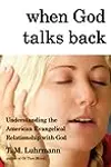 When God Talks Back: Understanding the American Evangelical Relationship with God