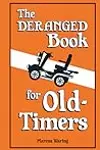 The Deranged Book for Old Timers