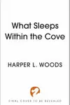 What Sleeps Within the Cove