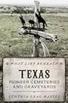 What Lies Beneath: Texas Pioneer Cemeteries and Graveyards