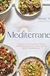 Mediterranea: A Vibrant Culinary Journey Through Southern Europe, North Africa, and the Eastern Mediterranean
