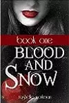 Blood and Snow Volumes 1-4: Blood and Snow, Revenant in Training, The Vampire Christopher, Blood Soaked Promises
