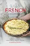The Hands On French Cookbook: Connect with French through Simple, Healthy Cooking