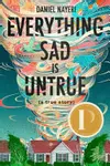 Everything Sad Is Untrue: