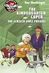 The Kindergarten Caper: The Screech Owls Prequel