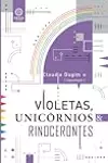 Violetas, Unicórnios e Rinocerontes