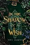 In the Shadow of a Wish