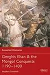 Genghis Kahn & the Mongol Conquests 1190–1400
