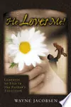 He Loves Me!  Learning to Live In the Father's Affection