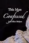 This Man Confessed