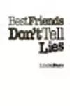 Best Friends Don't Tell Lies