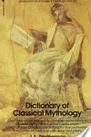 The Dictionary of Classical Mythology