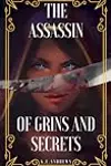 The Assassin of Grins and Secrets