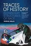 Traces of History: Elementary Structures of Race