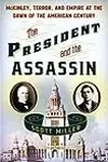 The President and the Assassin: McKinley, Terror, and Empire at the Dawn of the American Century