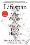 Lifespan: Why We Age—and Why We Don't Have To