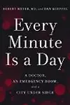 Every Minute Is a Day: A Doctor, an Emergency Room, and a City Under Siege