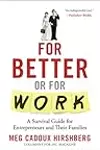 For Better or For Work: A Survival Guide for Entrepreneurs and Their Families