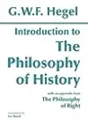 Introduction to the Philosophy of History with Selections from The Philosophy of Right
