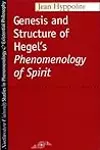 Genesis and Structure of Hegel's Phenomenology of Spirit