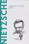 Nietzsche: El superhombre y la voluntad de poder