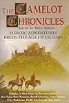 The Camelot Chronicles: Heroic Adventures from the Age of Legend