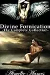 Divine Fornication: The Complete Collection