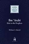 Ibn 'Arabi: Heir to the Prophets